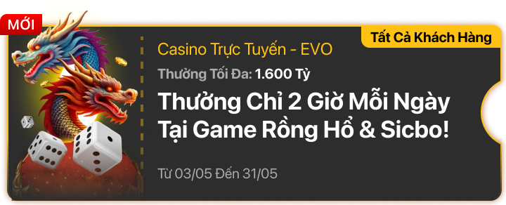Thưởng Rồng Hổ & Sicbo EVO