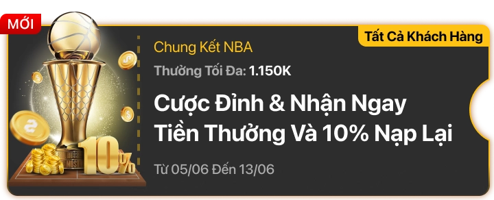 Chung Kết NBA – Nhận Tiền Thưởng & 10% Nạp Lại